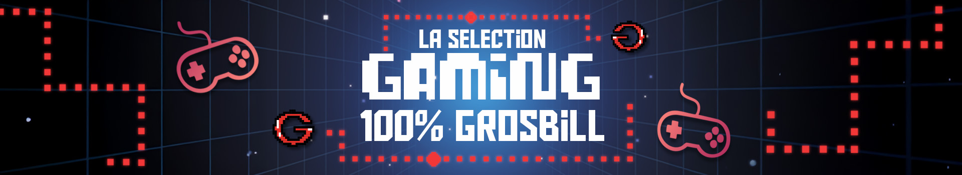 Selection PC Gaming Grosbill