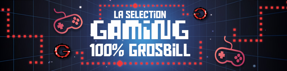 Selection PC Gaming Grosbill